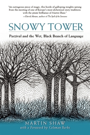 Snowy Tower: Parzival and the Wet Black Branch of Language by Martin Shaw