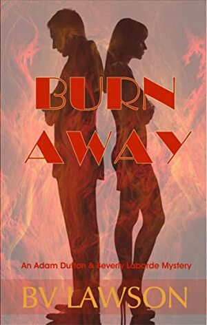 Burn Away (Adam Dutton & Beverly Laborde, #3) by B.V. Lawson