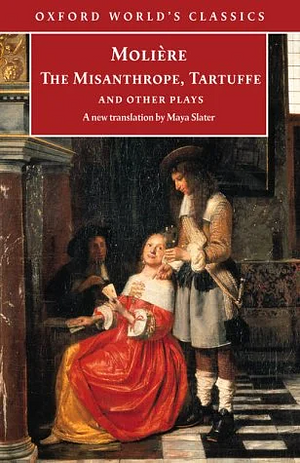 The Misanthrope, Tartuffe, and Other Plays by Molière