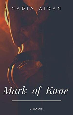 The Mark of Kane by Nadia Aidan