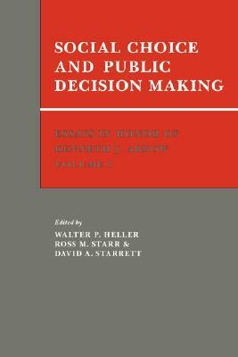 Essays in Honor of Kenneth J. Arrow: Volume 1, Social Choice and Public Decision Making by 