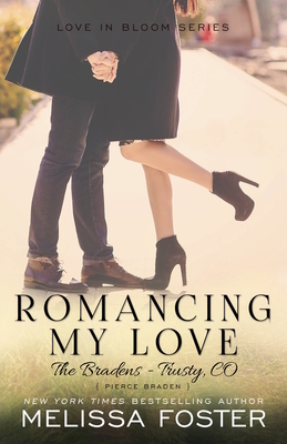 Romancing My Love (the Bradens at Trusty): Pierce Braden by Melissa Foster