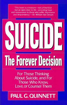 Suicide: The Forever Decision by Paul G. Quinnett