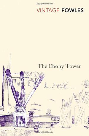 The Ebony Tower by John Fowles