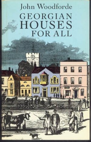 Georgian Houses For All by John Woodforde