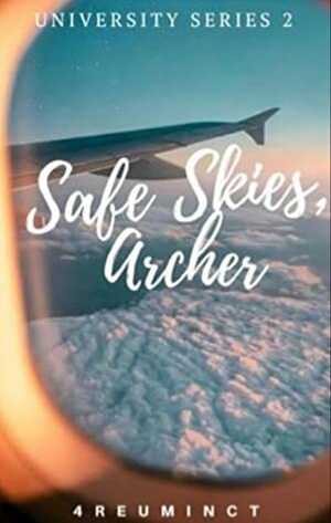 Safe Skies, Archer (University Series #2) by 4reuminct