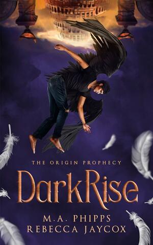 DarkRise by Rebecca Jaycox, M.A. Phipps, M.A. Phipps