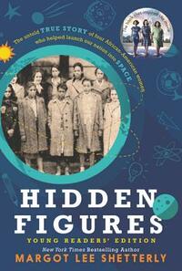 Hidden Figures Young Readers' Edition by Margot Lee Shetterly