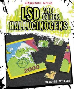 LSD and Other Hallucinogens by Christine Petersen