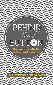 Behind the Button by Jill Strickland Brown