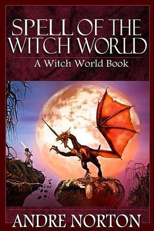 Spell of the Witch World by Andre Norton