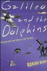 Galileo and the Dolphins: Amazing but True Stories from Science by Adrian Berry