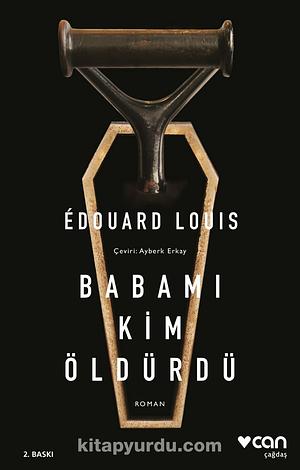 Babamı Kim Öldürdü by Édouard Louis