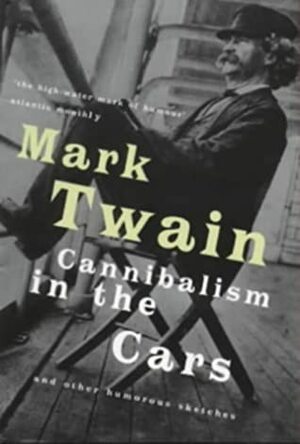 Cannibalism in the Cars and Other Humorous Sketches by Roy Blount Jr., Mark Twain, Andrew Goodfellow