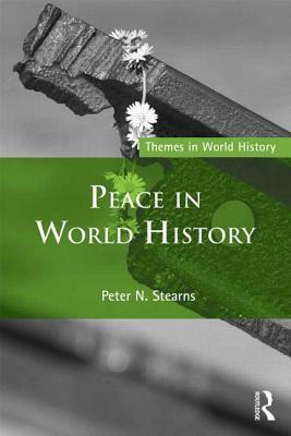 Peace in World History by Peter N. Stearns