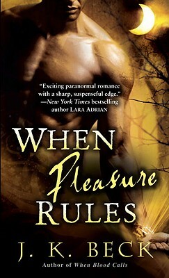 When Pleasure Rules: A Shadow Keepers Novel by J.K. Beck