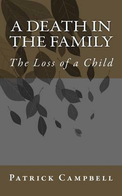A Death in the Family: The Loss of a Child by Patrick Campbell