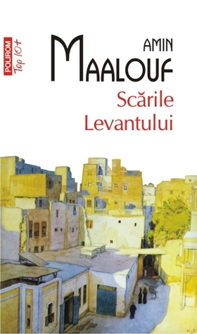 Scările Levantului by Daniel Nicolescu, Amin Maalouf