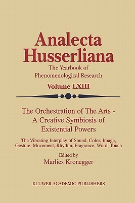 The Orchestration of the Arts -- A Creative Symbiosis of Existential Powers: The Vibrating Interplay of Sound, Color, Image, Gesture, Movement, Rhythm by 