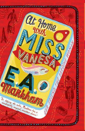 At Home With Miss Vanessa by E.A. Markham