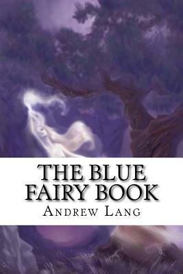 The Blue Fairy Book: Classics by Andrew Lang