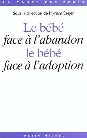 Bebe Face A L'Abandon, Le Bebe Face A L'Adoption (Le) by Collective