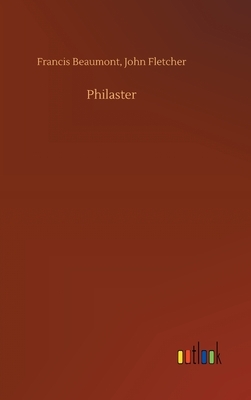 Philaster by Francis Fletcher John Beaumont