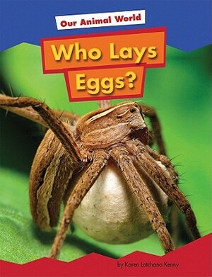 Who Lays Eggs? by Karen Kenney