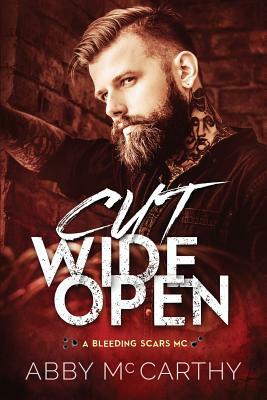 Cut Wide Open: A Bleeding Scars MC by Abby McCarthy