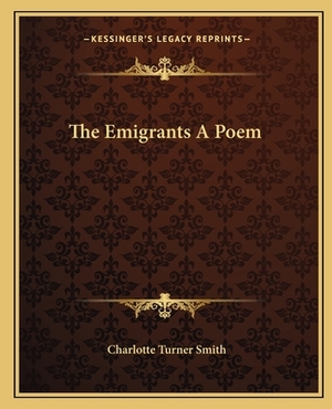 The Emigrants a Poem by Charlotte Turner Smith