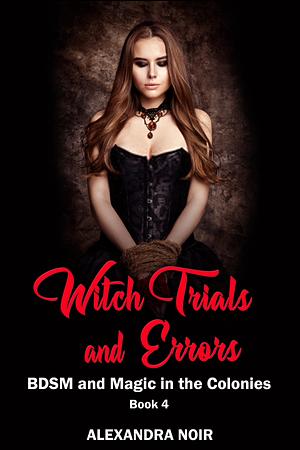 witch trials and errors by Alexandra Noir, Alexandra Noir