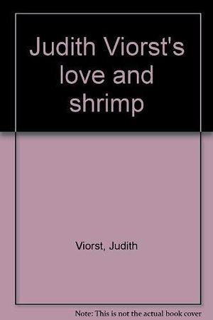 Judith Viorst's Love and Shrimp by Judith Viorst, Shelly Markham