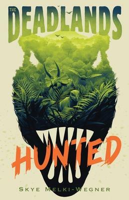 The Deadlands: Hunted by Skye Melki-Wegner