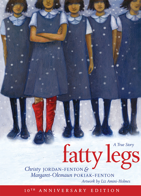Fatty Legs (10th Anniversary Edition) by Christy Jordan-Fenton, Margaret-Olemaun Pokiak-Fenton