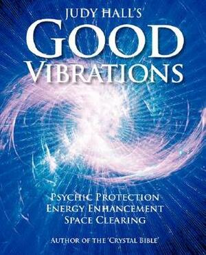 Judy Hall's Good Vibrations by Judy Hall