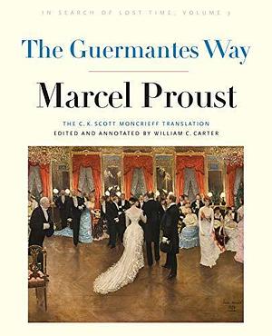 The Guermantes Way: In Search of Lost Time, Volume 3 by William C. Carter, Marcel Proust, Marcel Proust