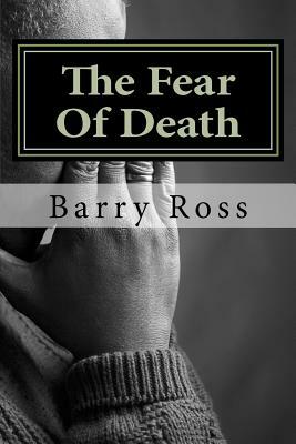 The Fear Of Death by Barry Ross