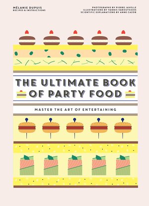 The Ultimate Book of Party Food by Mélanie Dupuis