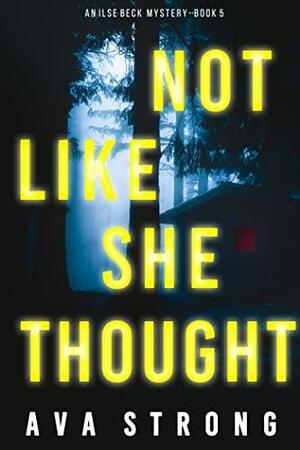 Not Like She Thought by Ava Strong