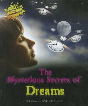 The Mysterious Secrets of Dreams by William R. Sanford, Carl R. Green