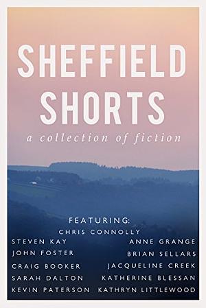 Sheffield Shorts: An Anthology of Fiction by Sarah Dalton