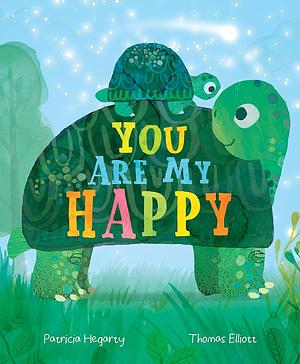 You Are My Happy by Patricia Hegarty