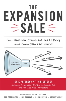 The Expansion Sale: Four Must-Win Conversations to Keep and Grow Your Customers by Tim Riesterer, Erik Peterson