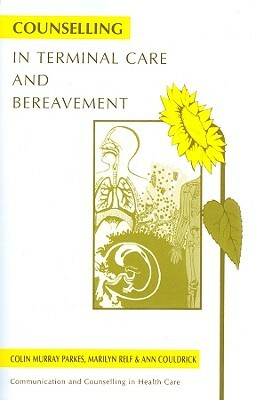 Counselling in Terminal Care and Bereavement by Ann Couldrick, Marilyn Relf, Colin Murray Parkes