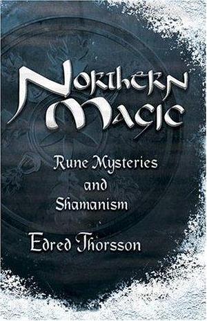 Northern Magic: Rune Mysteries and Shamanism: Mysteries of the Norse, Germans and English by Edred Thorsson, Edred Thorsson