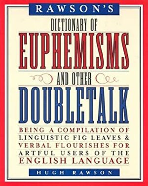 Dictionary of Euphemisms and Other Doubletalk by Hugh Rawson