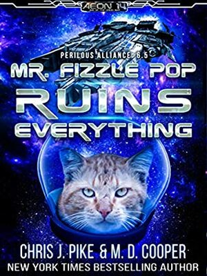 Mr. Fizzle Pop Ruins Everything by M.D. Cooper, Chris J. Pike