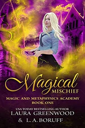 Magical Mischief by Laura Greenwood, L.A. Boruff