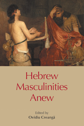 Hebrew Masculinities Anew by Ovidiu Creanga