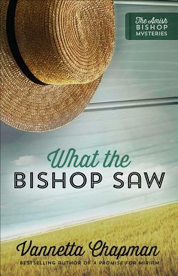 What the Bishop Saw, Volume 1 by Vannetta Chapman